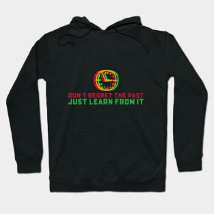 Don't Regret The Past, Just Learn From It Hoodie